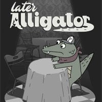 Later.Alligator-TiNYiSO